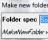 MakeNewFolder - Give a name to the folder you want to create and press the Create button.